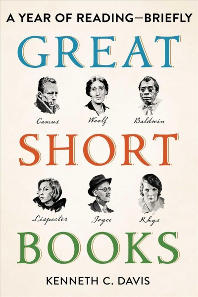 Great short books : a year of reading--briefly / Kenneth C. Davis.