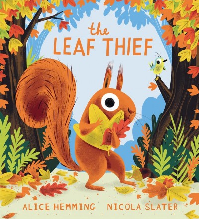 The leaf thief / Alice Hemming ; illustrated by Nicola Slater.