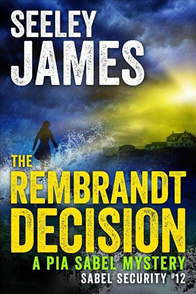 The Rembrandt decision : a Pia Sabel mystery / Seeley James