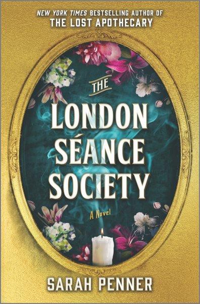 The London Séance Society : a novel / Sarah Penner.