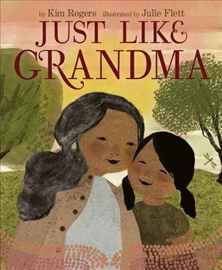 Just like Grandma / by Kim Rogers ; illustrated by Julie Flett.