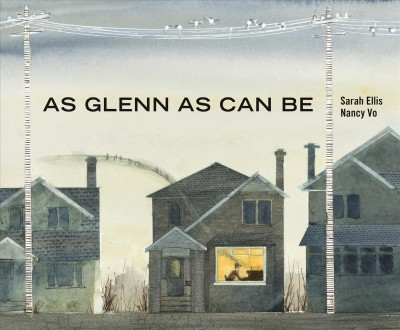 As Glenn as can be / written by Sarah Ellis ; illustrated by Nancy Vo.