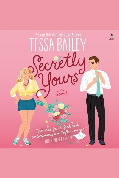 Secretly yours : a novel / Tessa Bailey.