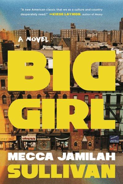 Big girl : a novel / Mecca Jamilah Sullivan.