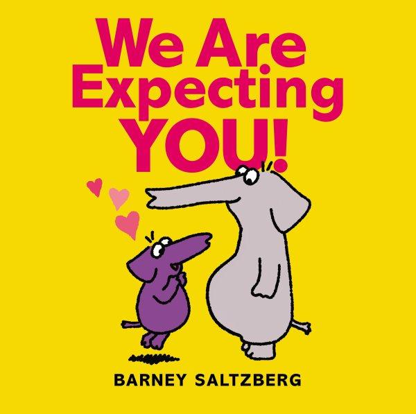 We are expecting you! / Barney Saltzberg.