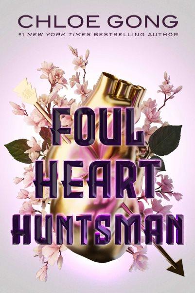 Foul heart huntman / Chloe Gong.