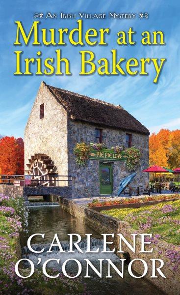 Murder at an Irish Bakery : An Enchanting Irish Mystery.
