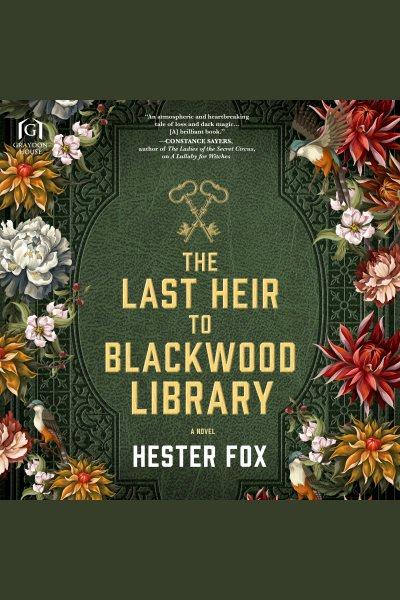 The last heir to Blackwood Library / Hester Fox.