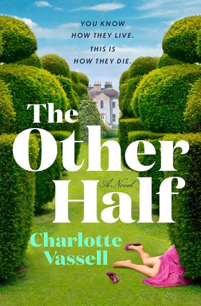 The other half : a novel / Charlotte Vassell.
