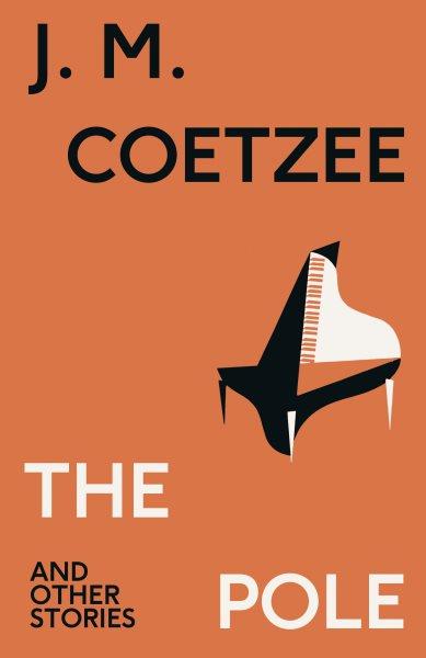 The pole and other stories / J.M. Coetzee.