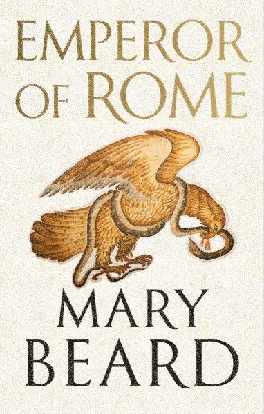 Emperor of Rome : ruling the ancient Roman world / Mary Beard.