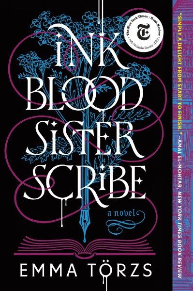 The ink blood sister scribe : a novel / Emma Törzs.