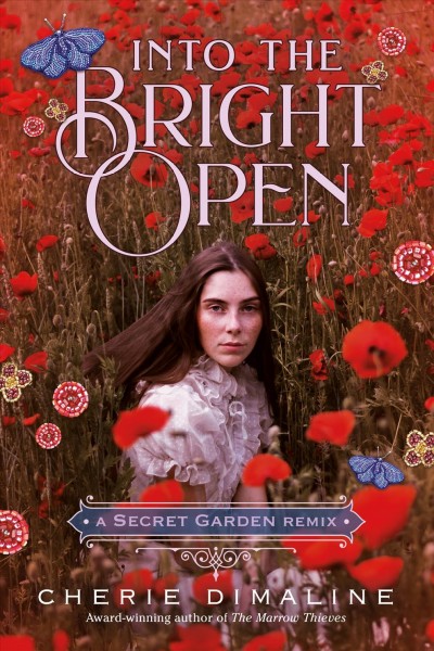 Into the bright open : a Secret garden remix / Cherie Dimaline.