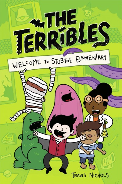 The Terribles. 1, Welcome to Stubtoe Elementary / Travis Nichols.