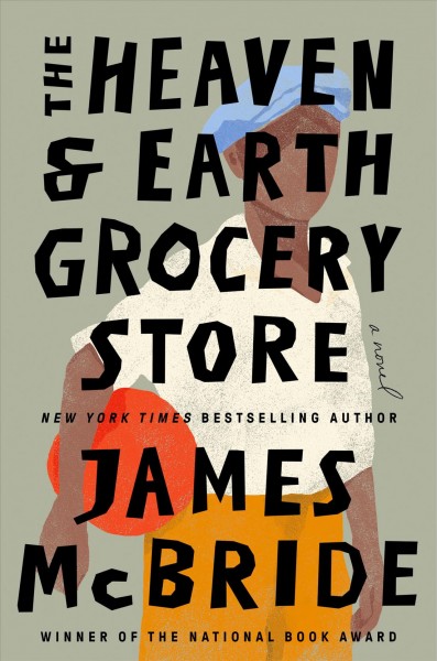 The heaven & earth grocery store [electronic resource] : A novel. James McBride.