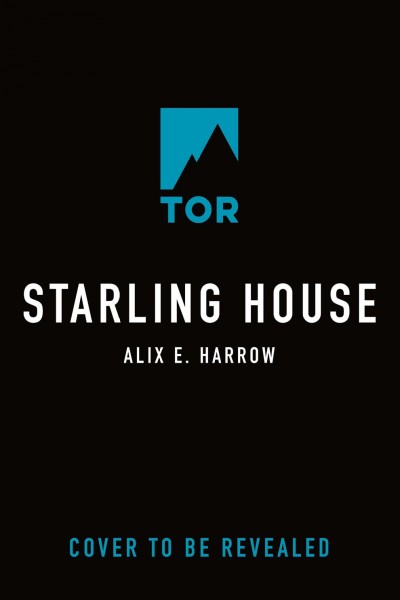 Starling house [electronic resource]. Alix E Harrow.