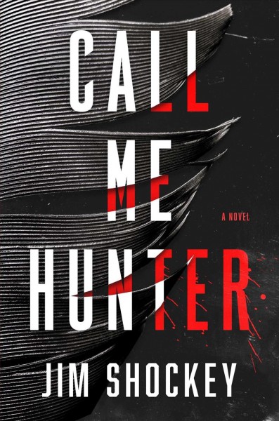 Call Me Hunter [electronic resource] : A Novel.