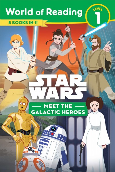 Star wars. Meet the galactic heroes / written by: Emeli Juhlin and Nate Millici ; Art by Titmouse and Tomatofarm.