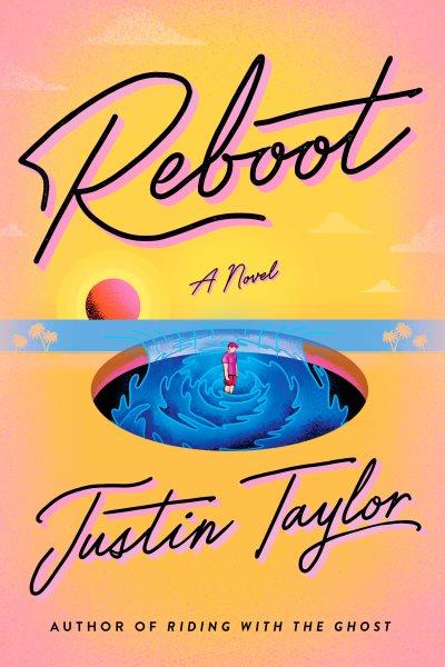 Reboot : a novel / Justin Taylor.