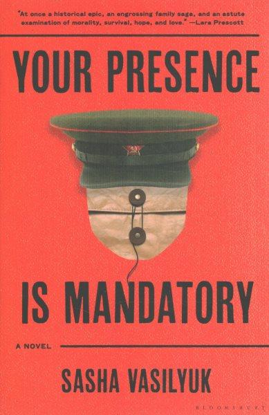 Your presence is mandatory : a novel / Sasha Vasilyuk.