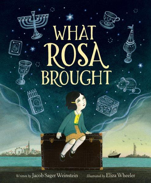 What Rosa brought / written by Jacob Sager Weinstein ; illustrated by Eliza Wheeler.