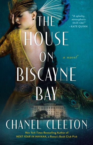 The house on Biscayne Bay : a novel / Chanel Cleeton.
