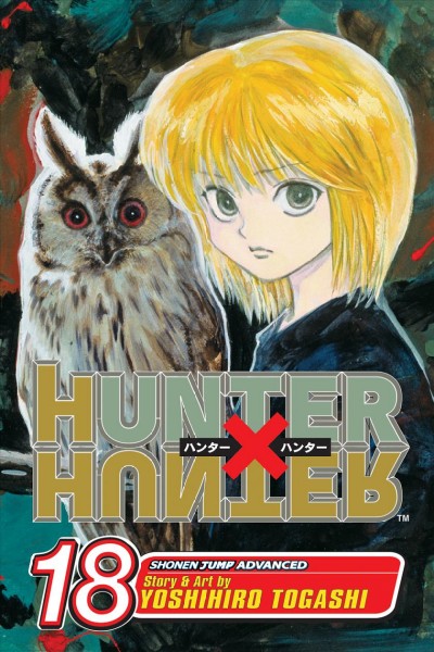 Hunter x hunter. Volume 18 / story & art by Yoshihiro Togashi ; [English adaptation & translation], Lillian Olsen ; touch-up art & lettering, Mark Griffin.