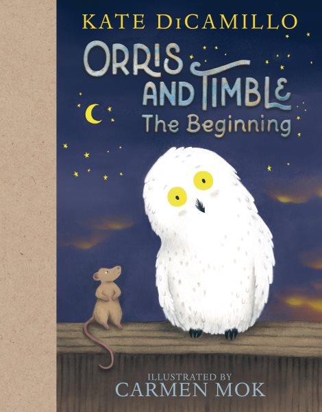 The beginning / Kate DiCamillo ; illustrated by Carmen Mok.