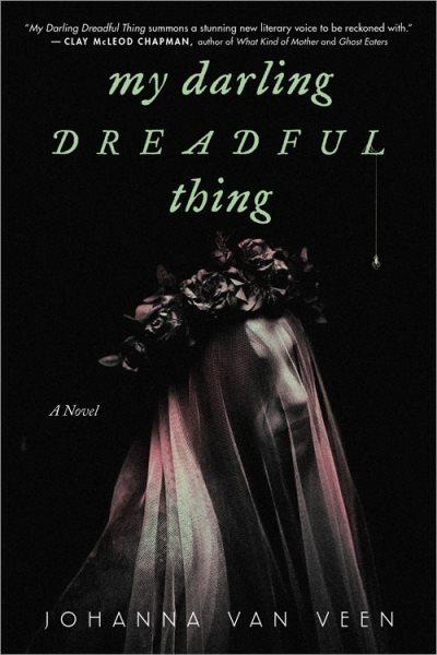 My darling dreadful thing : a novel / Johanna van Veen.
