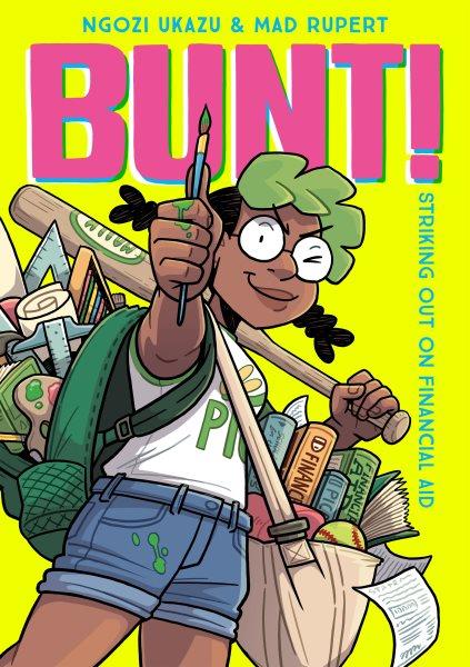 Bunt! : striking out on financial aid / written by Ngozi Ukazu ; art by Mad Rupert ; color by K Czap.