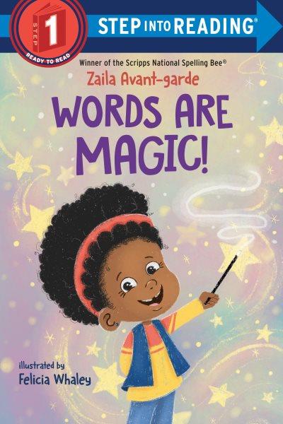 Words are magic! / by Zaila Avant-garde ; illustrated by Felicia Whaley.