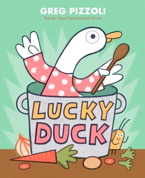 Lucky duck / Greg Pizzoli.