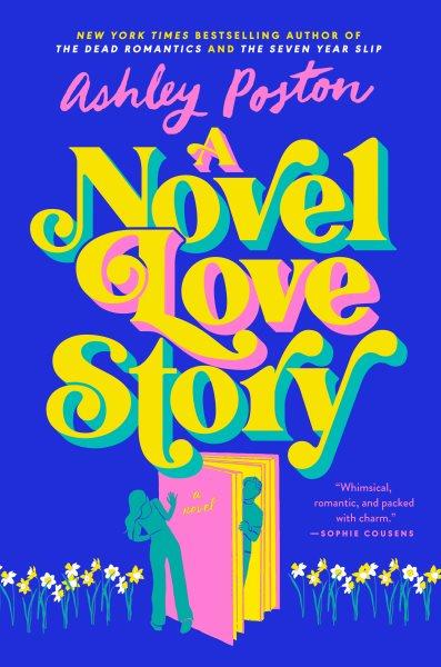 A novel love story : a novel / Ashley Poston.