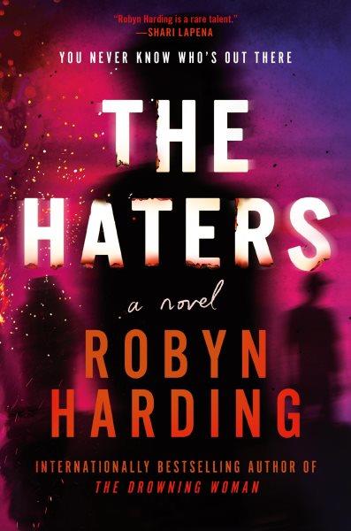 The haters : a novel / Robyn Harding.