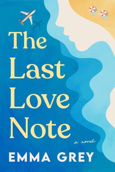 The Last Love Note [electronic resource] : A Novel.