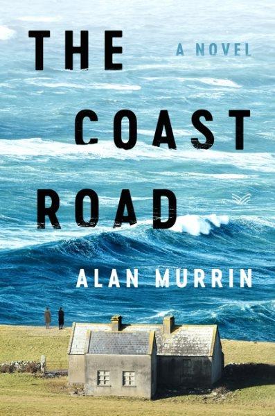 The coast road : a novel / Alan Murrin.