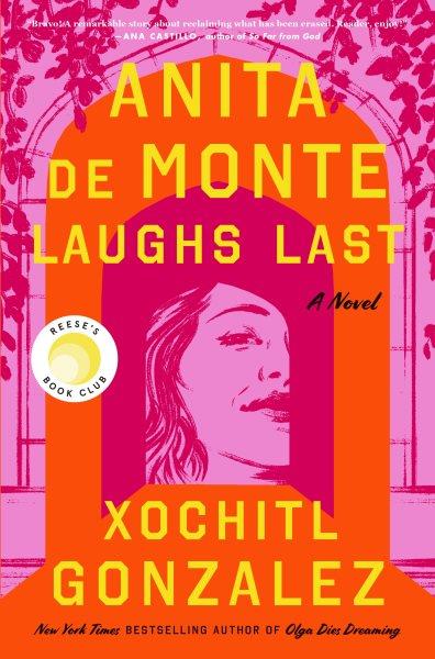 Anita de Monte Laughs Last [electronic resource] / Xochitl Gonzalez.