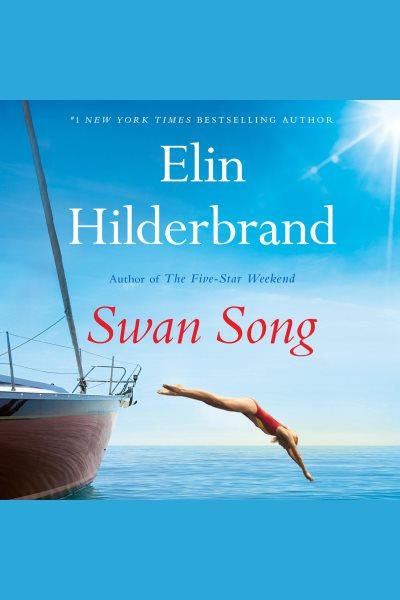 Swan Song [electronic resource] / Elin Hilderbrand.