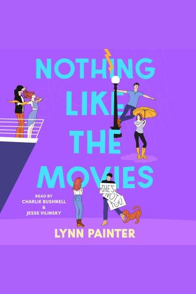 Nothing like the movies / Lynn Painter.