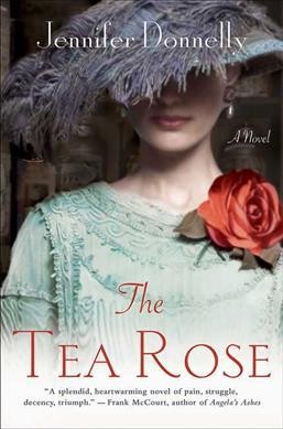 The tea rose / Jennifer Donnelly.