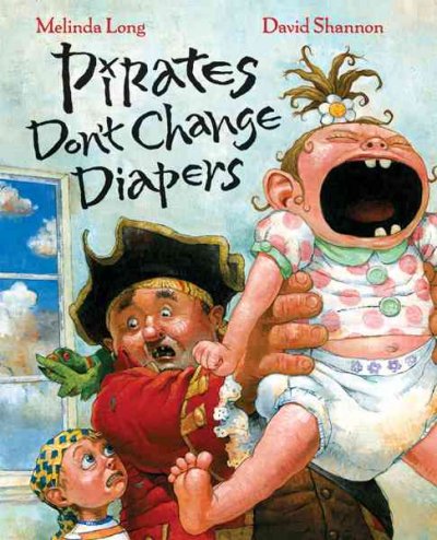 Pirates don't change diapers / written by Melinda Long ; illustrated by David Shannon.