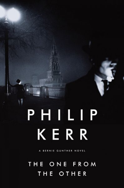 The one from the other : a Bernie Gunther novel / Philip Kerr.