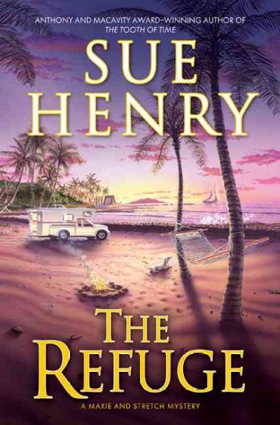 The refuge : a Maxie and Stretch mystery / Sue Henry.