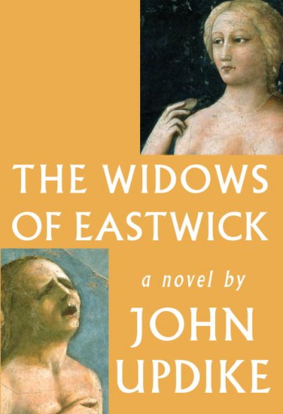 The widows of Eastwick : a novel / John Updike.