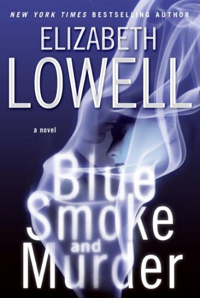 Blue smoke and murder / Elizabeth Lowell.