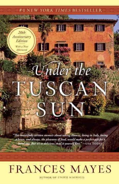 Under the Tuscan sun : at home in Italy / Frances Mayes.