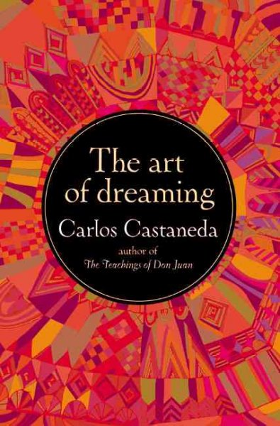 The art of dreaming / Carlos Castaneda.