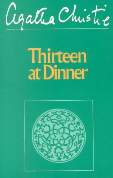Thirteen at dinner / Agatha Christie.