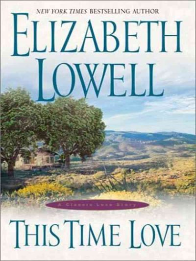 This time love : [Large Print] / Elizabeth Lowell.