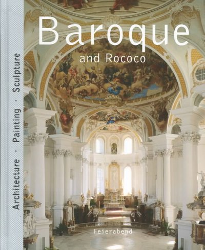Baroque and Rococo : [architecture, painting, sculpture] / editor: Rolf Toman ; text: Barbara Borngasser ; photographs: Achim Bednorz.